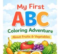 MY FIRST ABC COLORING ADVENTURE: Letter Recognition and Coloring Fun for Toddlers and Preschoolers