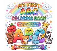 My First ABC Coloring Book: Color, Learn & Have Fun! For Toddlers Ages 2-4
