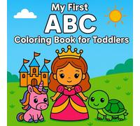 My First ABC Coloring Book For Toddlers: Fun Alphabet Learning and Easy Coloring for Kids Ages 1-4