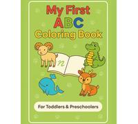 My First ABC Coloring Book: Over100 Fun Animal Coloring Pages for Creative Learning for Toddlers and Preschoolers Ages1-4