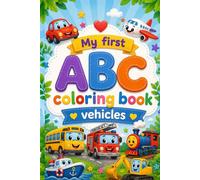 My First ABC Coloring Book: Vehicles: Learn Letters, Trace the Alphabet, and Color Fun Vehicles from A to Z