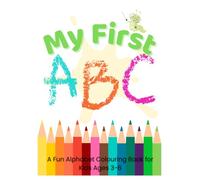 My First ABC Colouring Book: Fun Alphabet Tracing & Colouring for Ages 3-6