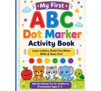 My First ABC Dot Marker Activity Book: Learn Letters, Build Fine Motor Skills & Have Fun!
