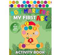 My First ABC Dot Markers Activity Book: Learn the Alphabet with Toddler’s Favorite Words - Animals, Food & Everyday Things | Art Paint Daubers ... | Learning for Kids Ages 1-3, 2-4, 3-5