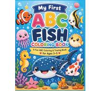 My First ABC Fish Coloing Book: A Fun ABC Coloring & Tracing Book for Ages 3-5 Learn Letters, Trace Words, Discover Fun Fish Facts, and Color Cute Fish from A to Z