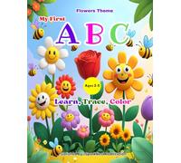 My First ABC: Flowers Theme Coloring Book for Kids Ages 3-6: Learn Alphabet and Flower Names with Cute Easy-to-Color Illustrations for Toddlers and Preschoolers