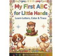 My First ABC for Little Hands: Learn Letters, Color & Trace: Alphabet Activity Book for Toddlers and Kids Ages 3 - 6 with Letter Recognition and Handwriting Practice