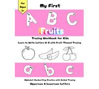 My First ABC Fruits Tracing Workbook for Toddlers and Preschoolers Ages 3-5: Learn to Write Letters A-Z with Fruit-Themed Tracing | Alphabet ... Letters for Kids Learning to Write A-Z