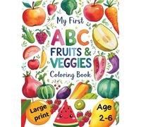My First ABC Fruits & Veggies Coloring Book: Fun Alphabet Coloring Pages with Big Simple Fruit & Vegetable Pictures for Toddlers and Preschool Kids Ages 2-6
