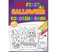 My First ABC Halloween Coloring Book: Cute and Easy Coloring Pages for Kids Ages 1,2,3,4,5 Toddlers & Preschoolers | Cats, Witches, Ghosts, Pumpkins and More (Perfect Halloween Gift for Kids)