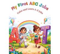 My First ABC Jobs: Color and Learn A-Z Jobs