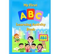 My First ABC Learning Activity Book: Letter Sounds, Alphabet Coloring, Matching Games, Capital & Small Letters, and ABC Order Practice for Preschoolers Ages 3-6
