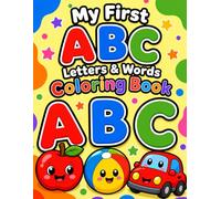 My First ABC Letters & Words Coloring Book: Learn Letters with Simple Words & Big Easy Coloring Pages for Toddlers Ages 2-4 | Build Early Learning Skills with Everyday Objects