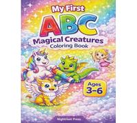 My First ABC Magical Creatures Coloring Book: A Fun and Educational Alphabet Adventure for Ages 3-6
