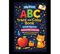 My First ABC Trace and Color Book for Kids Ages 3-5: Learn to Write Letters A-Z with Dotted Tracing Practice, Handwriting Workbook, and Fun Alphabet Coloring Pages for Preschool & Kindergarten