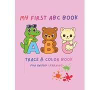 My First ABC Trace & Color Book: Alphabet Tracing & Coloring Book for Kids Ages 3-6 | Learn Letters with Animals | Preschool Workbook (8.5” x 11”, 30 Pages)