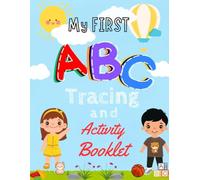 My First ABC Tracing and Activity Booklet: Alphabet Handwriting Practice for Preschoolers: Learn to Write Letters A-Z with Fun Mazes and Essential Fine Motor Activities for Kids Ages 3-6