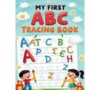 My First ABC Tracing Book for Kids Ages 3-5: A Fun and Easy Handwriting Workbook with Alphabet Letter Tracing, Sight Words, and Coloring Activities ... Learn to Trace Letters with Ease