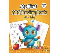 My First ABC Tracing Book with Toby: Trace, Learn and Write: A Fun Alphabet Workbook with Letter Tracing, Handwriting Practice, and Easy Activities to Help Kids Ages 3-5 Build Early Writing Skills