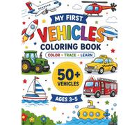 My First ABC Vehicles Coloring Book: Color, Trace and Learn! 50+ Fun Vehicles for Preschool Kids Ages 3-5