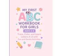 My First ABC Workbook for Girls Ages 3-6: Trace, Color, and Learn Letters A-Z with Fun and Gentle Activities”