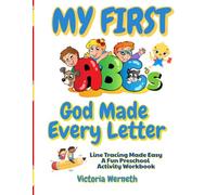 My First ABC's- God Made Every Letter: A Faith based Tracing and Activity Book for Toddlers and Preschoolers
