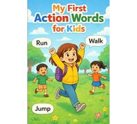 My First Action Words for Kids: A Fun Early Verb Learning Book for Toddlers Ages 3-6 with Run, Jump, Walk and Other Everyday Actions