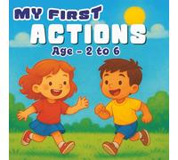 My First Actions - Fun Learning Book for Toddlers and Preschool Kids (Ages 2-6): Learn Everyday Actions with Cute Illustrations - Wake, Brush, Eat, Play, Sleep & More!