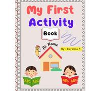 MY FIRST ACTIVITY BOOK at HOME: FUN, PLAY and LEARN in ONE