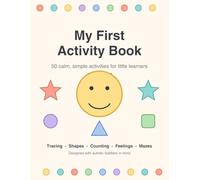 My First Activity Book: Calm, Autism-Friendly Activities for Toddlers Ages 2-4 - Tracing, Shapes, Counting, Feelings, Mazes, and Cut-Out Visual Schedule Cards