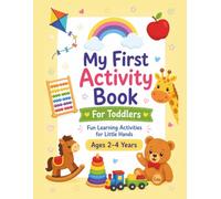 My First Activity Book For Toddlers: Build Your Child's Growing Mind - Fun Learning Activities For Ages 2-3