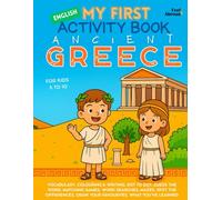 My First Activity Book in English: Ancient Greece - Fun Puzzles, Coloring Pages, Dot-to-Dots, Mazes, Word Games & Spot the Differences | Off-Screen Learning for Kids Ages 5-10 | ESL Friendly
