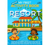 My First Activity Book in English: At the Resort - Fun Vocabulary Games, Dot-to-Dots, Spelling, Coloring Pages & Puzzles | Screen-Free ESL-Friendly Learning for Kids Ages 5-10