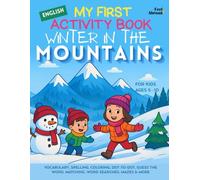 My First Activity Book in English: Winter in the Mountains: Vocabulary, Spelling, Coloring, Dot-to-Dot, Guess the Word, Matching, Word Searches, Mazes ... - Seasonal Vocabulary - Screen-Free Fun, ESL