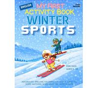 My First Activity Book in English: Winter Sports - Vocabulary, Spelling, Coloring, Dot-to-Dot, Guess the Word, Matching, Word Searches, Mazes & More - ... & Language - Screen-Free Fun, ESL-Friendly