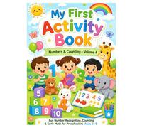 My First Activity Book: Numbers & Counting - Volume 4: Fun Number Recognition, Counting & Early Math Activities for Preschoolers Ages 3-5