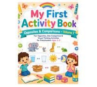 My First Activity Book: Opposites & Comparison Skills - Volume 7