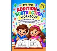 My First Addition & Subtraction Workbook: Fun Math Practice for Kids Ages 5-7 with Number Games, Puzzles, Easy Word Problems and Answer Key
