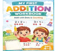 My First Addition Workbook: Add With Dots and Counting
