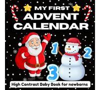 My First Advent Calendar High Contrast Christmas Baby Book: Black and White Visual Stimulation for Newborns 0-12 Months | Eye Development and Sensory Learning Book for Infants