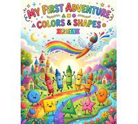 My First Adventure of Shapes and Colors: A Magical Journey to Learn Basic Concepts, Part 1: Explore Bright Colors and Fun Shapes with Interactive Activities for Kids