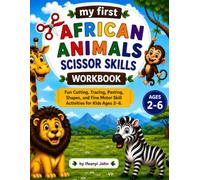 My first African animals scissor skills workbook: Fun Cutting, Tracing, Pasting, Shapes, and Fine Motor Skill Activities for Kids Ages 2-6