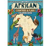 My First African Countries & Flags Coloring Book.: Learn the Names, Shapes, and Flags of All 54 African Nations - Geography Made Fun for Curious Kids!