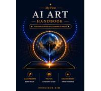 My First AI Art Handbook: Turn Simple Words into Stunning AI Images
