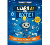 My First AI Book: Little Tech Minds - Fun Activities for Kids Ages 4-6