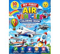 My First Air Vehicles Coloring Book: Fun Airplanes, Helicopters, Rockets & More for Kids Ages 3-6
