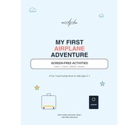 My First Airplane Adventure: A Fun Travel Activity Book for Kids Ages 4-7