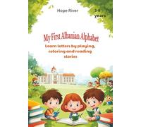 My First Albanian Alphabet: Learn letters by playing, coloring and reading stories
