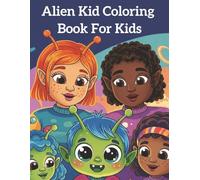 My First Alien Friends: Bold and Easy Coloring Book for Kids: A Coloring Adventure with Cute Extraterrestrials Trying Everyday Kid Activities | 50+ ... Gift for Kids, Holidays, and Vacations