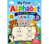 My First Alphabet: A Fun Color, Learn & Write Workbook for Preschool and Kindergarten Kids Ages 3-6 Featuring ABC Letters, First Words, Handwriting Practice and 26 Easy Coloring Pages